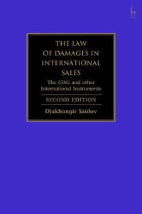 The Law of Damages in International Sales : The Cisg and Other International Instruments - Djakhongir Saidov