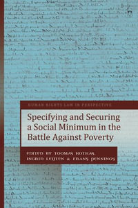 Specifying and Securing a Social Minimum in the Battle Against Poverty : Human Rights Law in Perspective - Toomas Kotkas