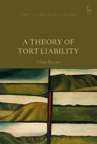 A Theory of Tort Liability : Hart Studies in Private Law - Allan Beever