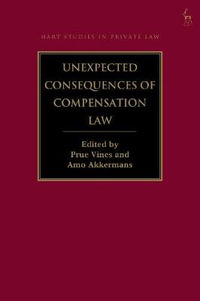 Unexpected Consequences of Compensation Law : Hart Studies in Private Law - Prue Vines