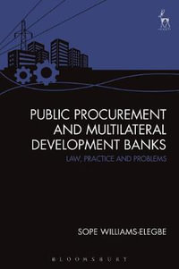 Public Procurement and Multilateral Development Banks : Law, Practice and Problems - Sope Williams-Elegbe