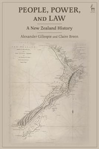 People, Power, and Law : A New Zealand History - Alexander Gillespie