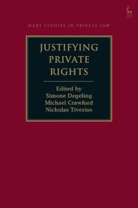 Justifying Private Rights : Hart Studies in Private Law - Simone Degeling