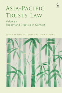 Asia-Pacific Trusts Law, Volume 1 : Theory and Practice in Context - Ying Khai Liew