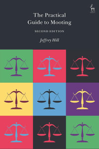 The Practical Guide to Mooting : 2nd Edition - Jeffrey Hill