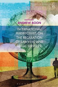 International Perspectives on the Regulation of Lawyers and Legal Services - Andrew Boon