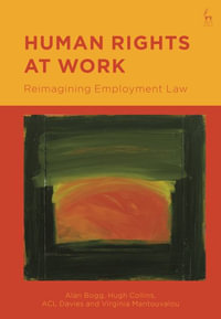 Human Rights at Work : Reimagining Employment Law - Alan Bogg