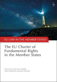 The EU Charter of Fundamental Rights in the Member States : Eu Law in the Member States - Jeremias Adams-Prassl