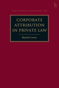 Corporate Attribution in Private Law : Hart Studies in Private Law - Rachel Leow