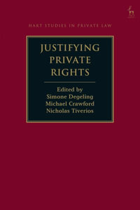 Justifying Private Rights : Hart Studies in Private Law - Simone Degeling