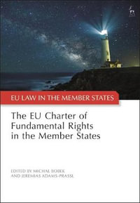 The EU Charter of Fundamental Rights in the Member States : Eu Law in the Member States - Jeremias Adams-Prassl