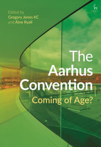 The Aarhus Convention : Coming of Age? - Gregory Jones KC