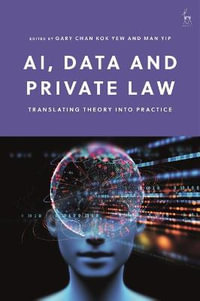 Ai, Data and Private Law : Translating Theory Into Practice - Gary Chan Kok Yew