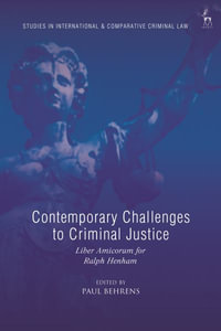 Contemporary Challenges to Criminal Justice : Liber Amicorum for Ralph Henham - Paul Behrens