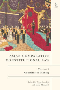 Asian Comparative Constitutional Law, Volume 1 : Constitution-Making - Ngoc Son Bui