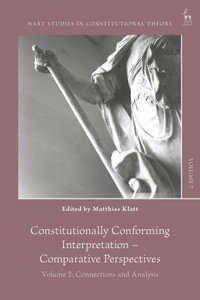 Constitutionally Conforming Interpretation - Comparative Perspectives : Volume 2: Connections and Analysis - Matthias Klatt