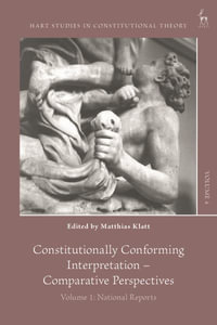 Constitutionally Conforming Interpretation - Comparative Perspectives : Volume 1: National Reports - Univ.-Prof. Dr. iur. Matthias Klatt