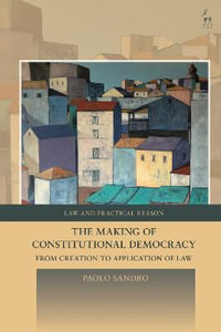 The Making of Constitutional Democracy : From Creation to Application of Law - Paolo Sandro