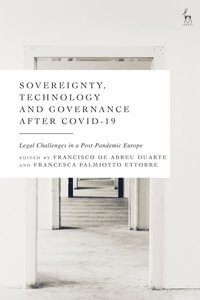 Sovereignty, Technology and Governance After Covid-19 : Legal Challenges in a Post-Pandemic Europe - Francisco de Abreu Duarte