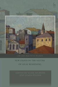 New Essays on the Nature of Legal Reasoning : Law and Practical Reason - Mark McBride