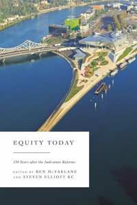 Equity Today : 150 Years after the Judicature Reforms - Ben McFarlane