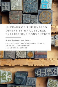 15 Years of the UNESCO Diversity of Cultural Expressions Convention : Actors, Processes and Impact - Beatriz Barreiro Carril