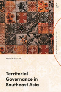 Territorial Governance in Southeast Asia : Constitutionalism in Asia - Andrew Harding