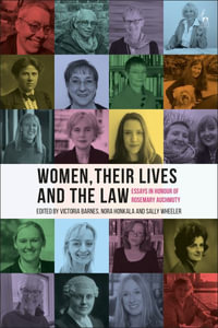 Women, Their Lives, and the Law : Essays in Honour of Rosemary Auchmuty - Victoria Barnes