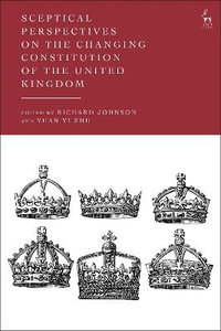 Sceptical Perspectives on the Changing Constitution of the United Kingdom - Richard Johnson