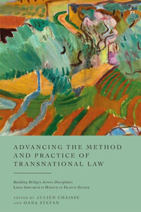 Advancing the Method and Practice of Transnational Law : Building Bridges Across Disciplines - Julien Chaisse