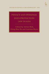 Privacy and Personal Data Protection Law in Asia : Studies in Private International Law - Asia - Adrian Mak