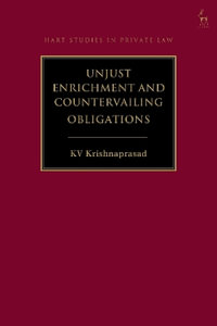 Unjust Enrichment and Countervailing Obligations : Hart Studies in Private Law - KV Krishnaprasad