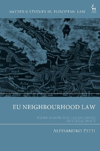 EU Neighbourhood Law : Wider Europe and the Extended EU's Legal Space - Alessandro Petti