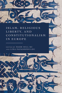 Islam, Religious Liberty and Constitutionalism in Europe - Mark Hill Kc