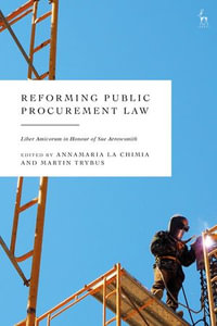 Reforming Public Procurement Law : Liber Amicorum in Honour of Sue Arrowsmith - Annamaria La Chimia