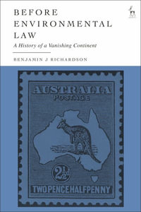 Before Environmental Law : A History of a Vanishing Continent - Benjamin J Richardson