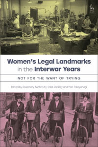 Women's Legal Landmarks in the Interwar Years : Not for Want of Trying - Rosemary Auchmuty