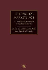 The Digital Markets Act : A Guide to the Regulation of Big Tech in the EU - Konstantina Bania