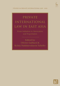 Private International Law in East Asia : From Imitation to Innovation and Exportation - Olivier Gaillard