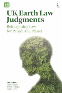 UK Earth Law Judgments : Reimagining Law for People and Planet - Helen Dancer