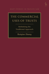 The Commercial Uses of Trusts : Rethinking the Traditional Approach - Ruiqiao Zhang