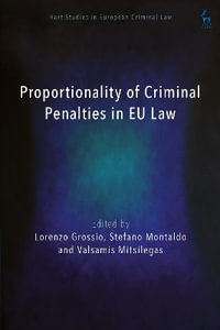 Proportionality of Criminal Penalties in EU Law : Hart Studies in European Criminal Law - Lorenzo  Grossio