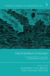 The European Judiciary : A Community of Law and a Community of Judges - Alejandro Saiz Arnaiz