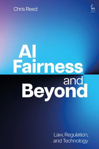 AI Fairness and Beyond : Law, Regulation, and Technology - Chris Reed