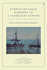 Pursuit of Legal Harmony in a Turbulent Europe : Essays in Honour of Eleanor Sharpston - Catherine Barnard