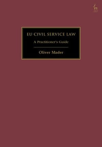 EU Civil Service Law : A Practitioner's Guide - Oliver Mader