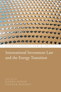 International Investment Law and the Energy Transition : Global Energy Law and Policy - Rahmi Kopar