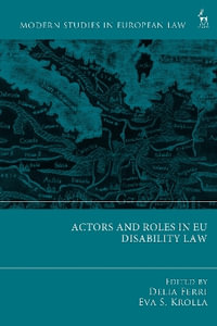 Actors and Roles in EU Disability Law : Modern Studies in European Law - Delia Ferri