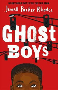 Ghost Boys : Ghost Boys - Jewell Parker Rhodes