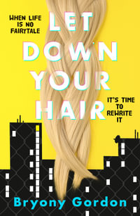 Let Down Your Hair - Bryony Gordon